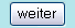 Weiter Button